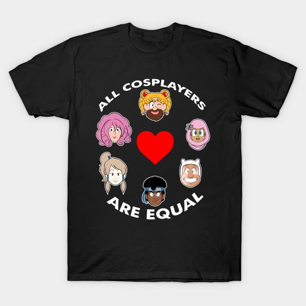 All Cosplayers are Equal 1.0 T-Shirt by All_Cosplayers_are_Equal